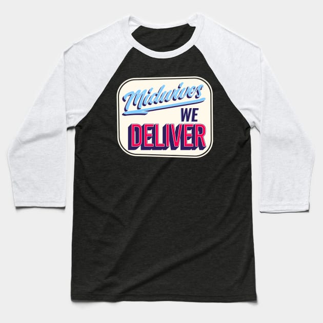 Midwives: We Deliver! Baseball T-Shirt by midwifesmarket